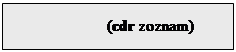 Textové pole: (cdr zoznam)